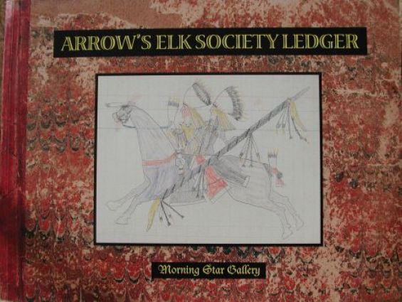 Arrow's Elk Society Ledger : A Southern Cheyenne Record of the 1870's