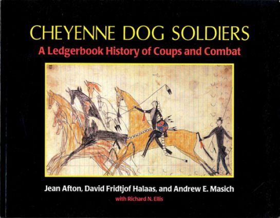 Cheyenne Dog Soldiers: A Ledgerbook History of Coups & Combat