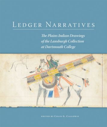 Ledger Narratives: The Plains Indian Drawings of the Lansburgh Collection at Dartmouth College