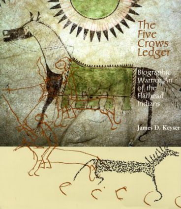 The Five Crows Ledger : Biographic Warrior Art of the Flathead Indians